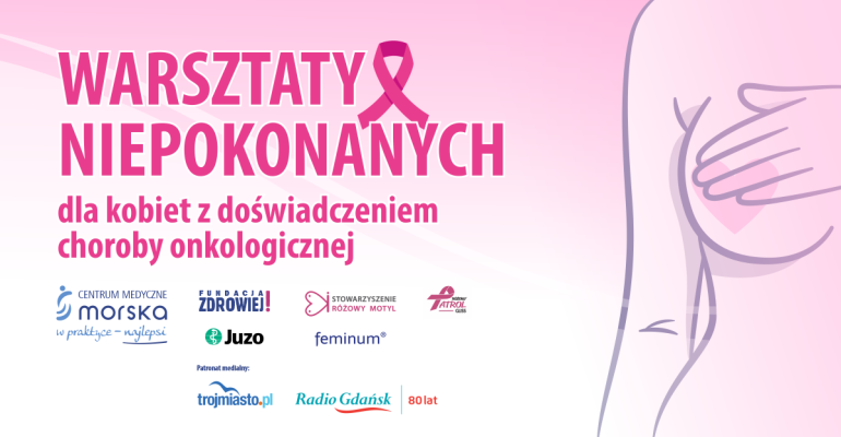 Warsztaty Niepokonanych – Gdynia CM Morska 27.09 - dla kobiet z doświadczeniem choroby onkologicznej. Zapisz się!